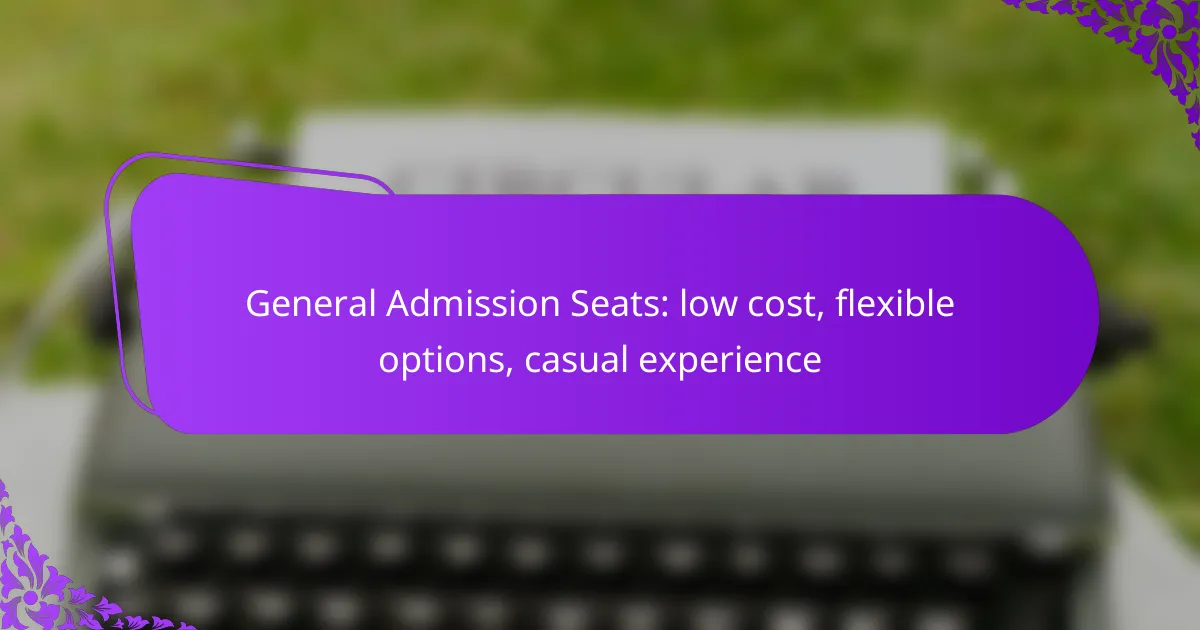 General Admission Seats: low cost, flexible options, casual experience