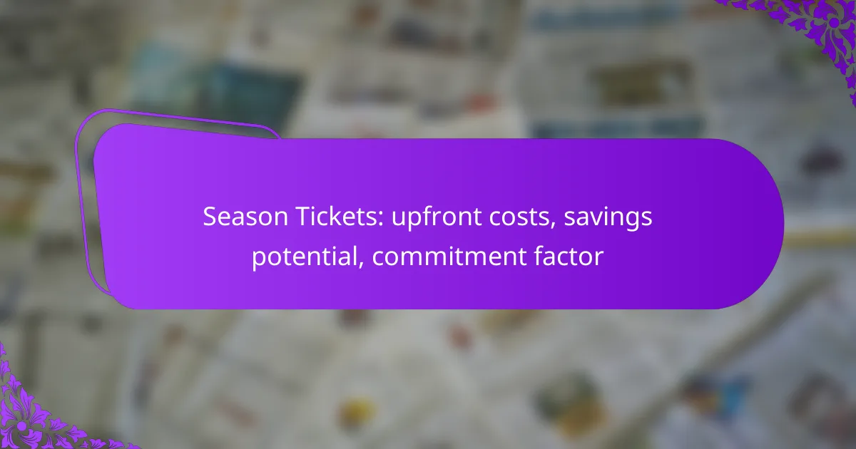 Season Tickets: upfront costs, savings potential, commitment factor