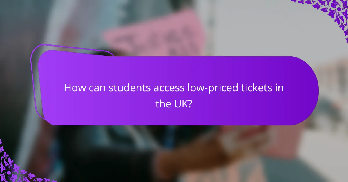 How can students access low-priced tickets in the UK?