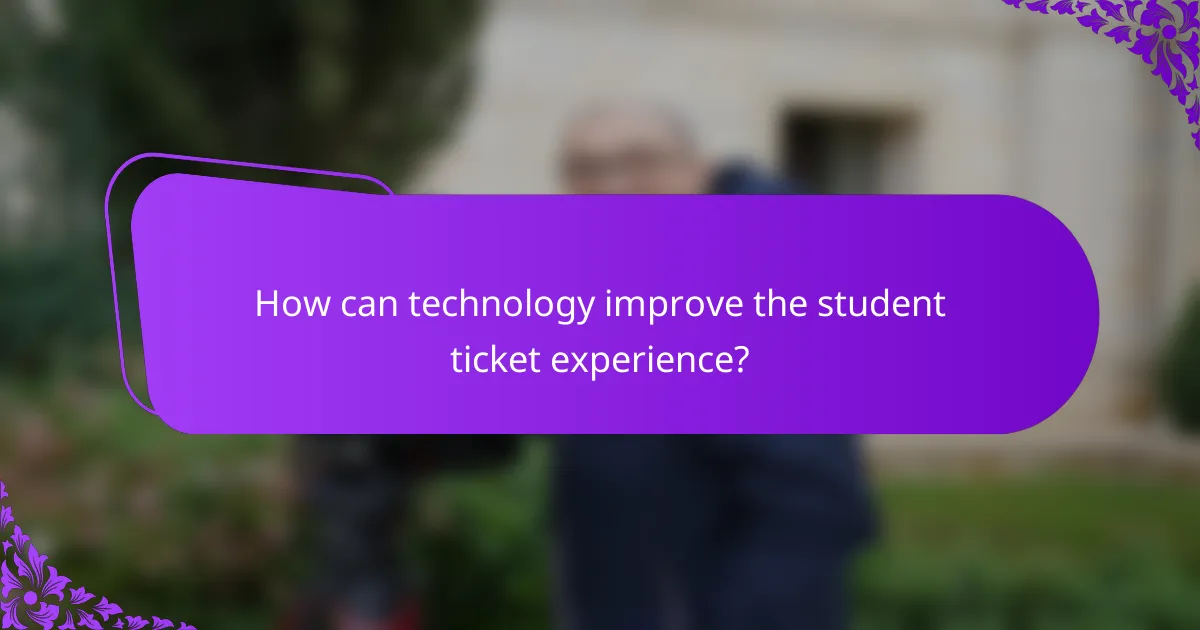 How can technology improve the student ticket experience?