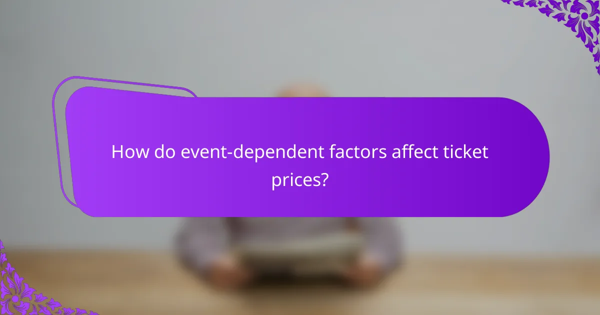 How do event-dependent factors affect ticket prices?