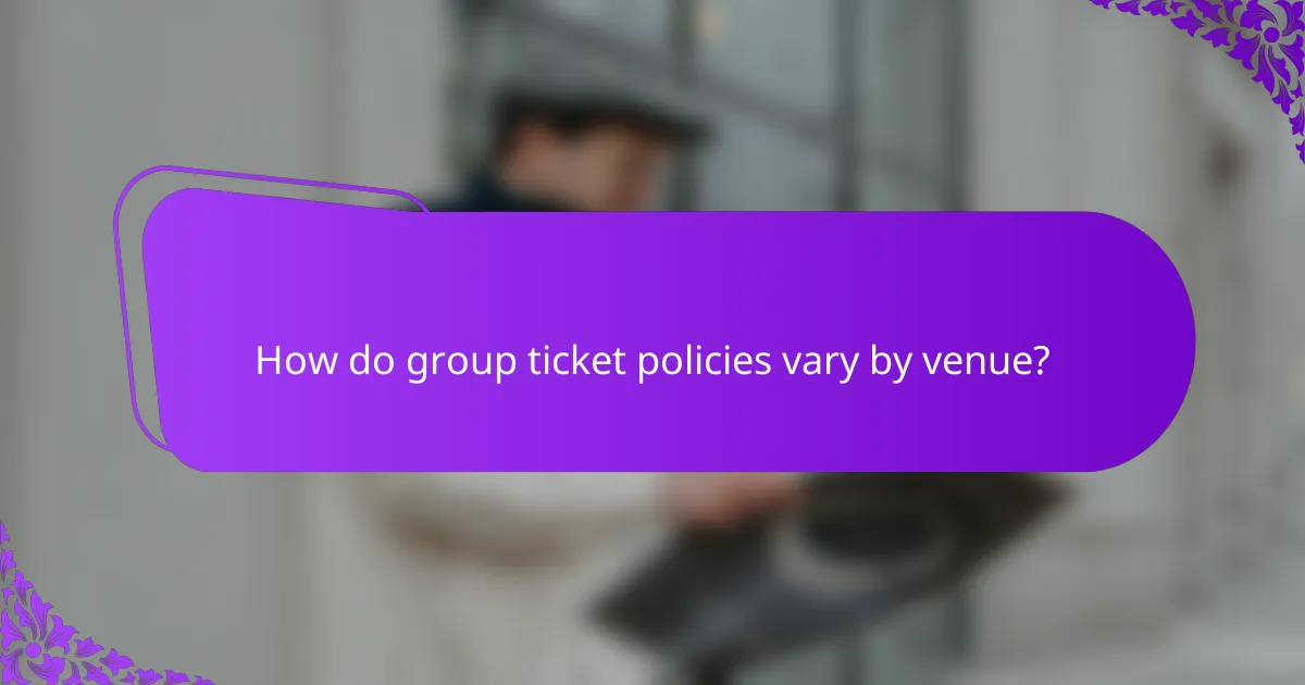 How do group ticket policies vary by venue?