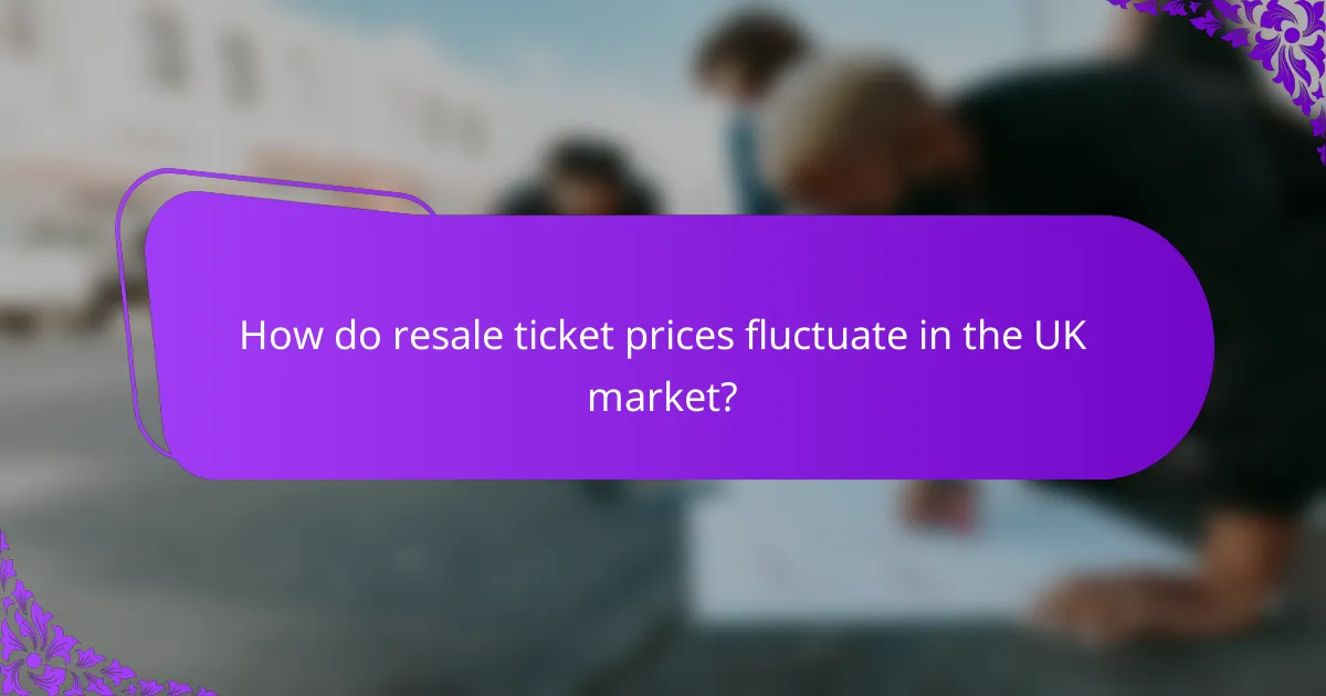 How do resale ticket prices fluctuate in the UK market?