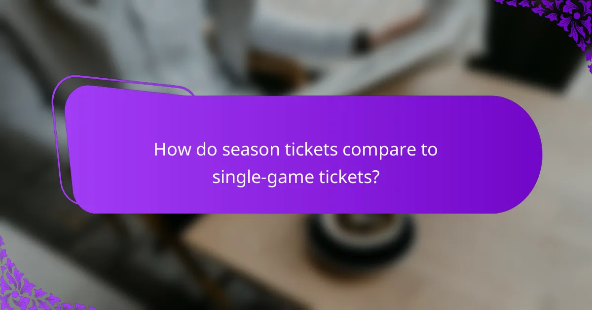 How do season tickets compare to single-game tickets?