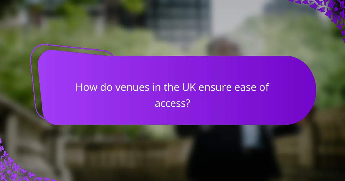How do venues in the UK ensure ease of access?