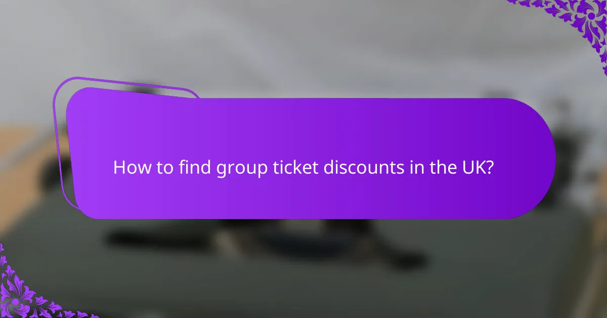How to find group ticket discounts in the UK?
