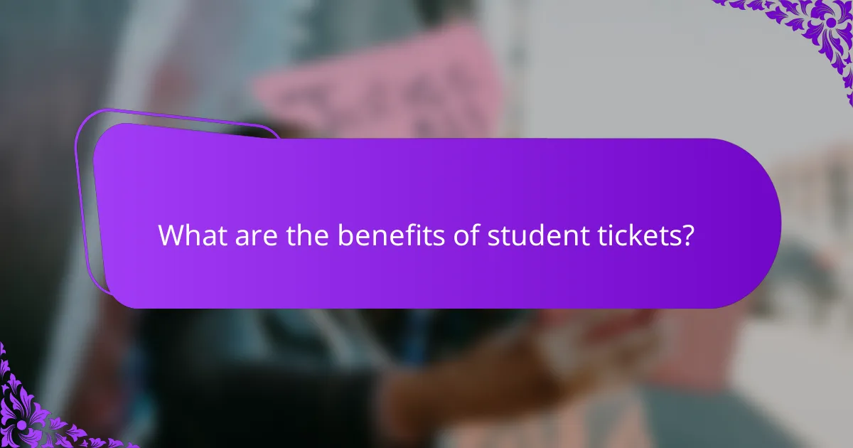 What are the benefits of student tickets?