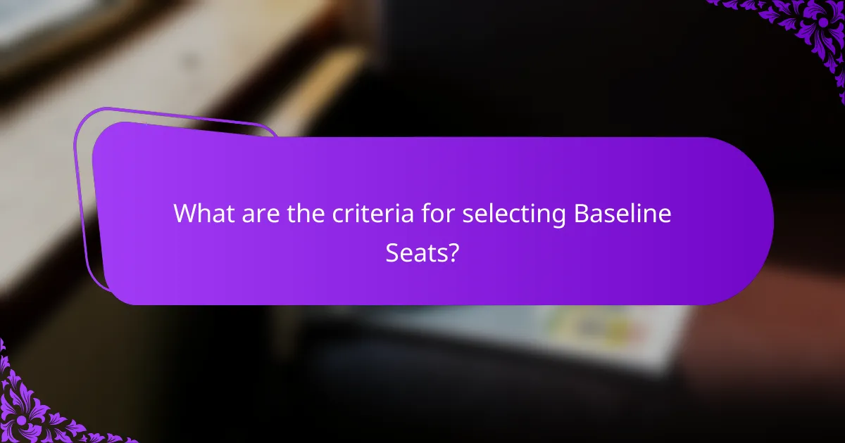 What are the criteria for selecting Baseline Seats?