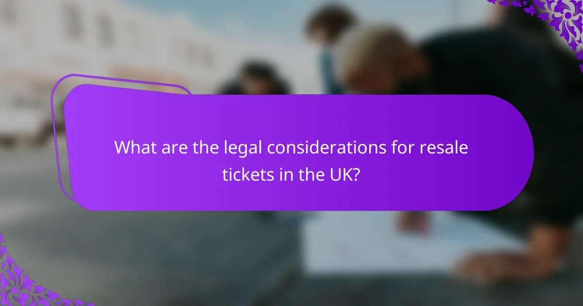 What are the legal considerations for resale tickets in the UK?