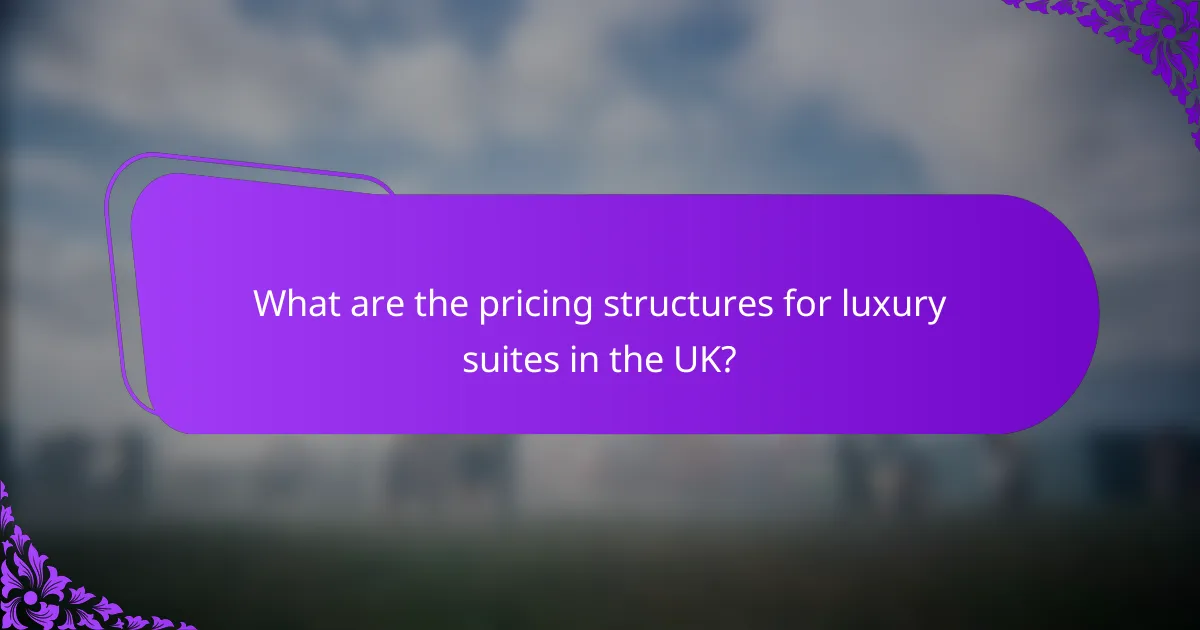 What are the pricing structures for luxury suites in the UK?