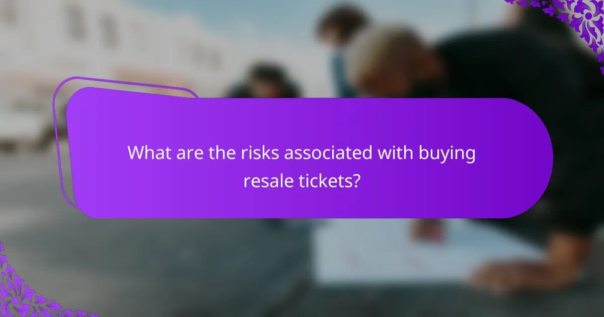 What are the risks associated with buying resale tickets?