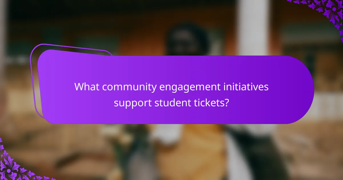 What community engagement initiatives support student tickets?