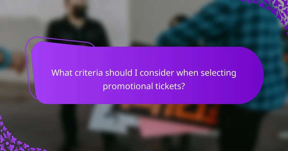 What criteria should I consider when selecting promotional tickets?