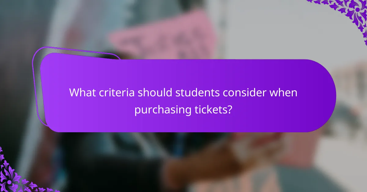 What criteria should students consider when purchasing tickets?