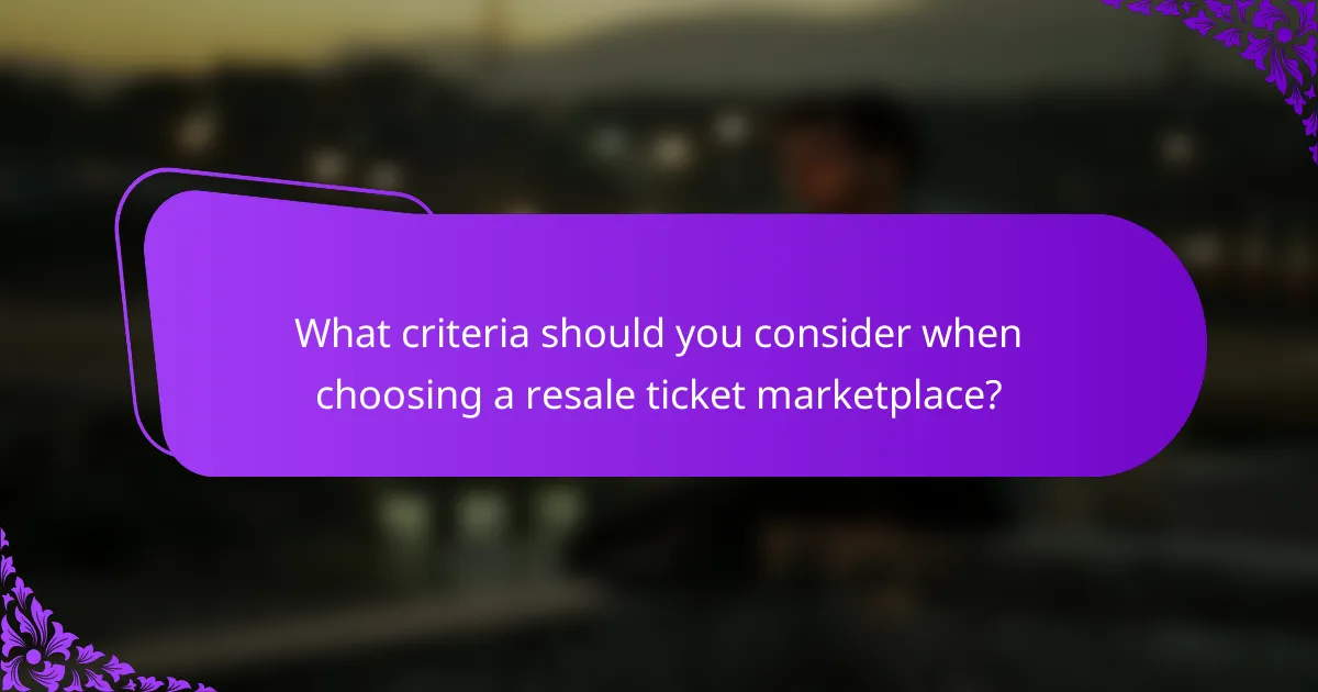 What criteria should you consider when choosing a resale ticket marketplace?