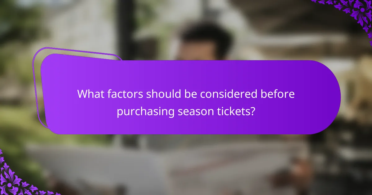 What factors should be considered before purchasing season tickets?