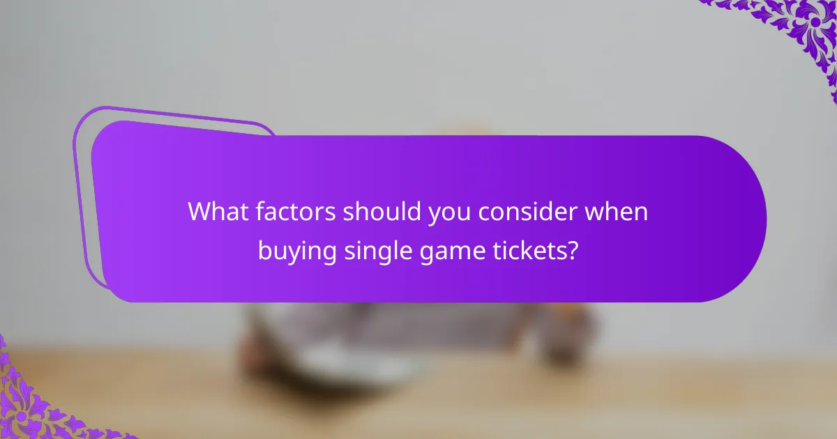 What factors should you consider when buying single game tickets?