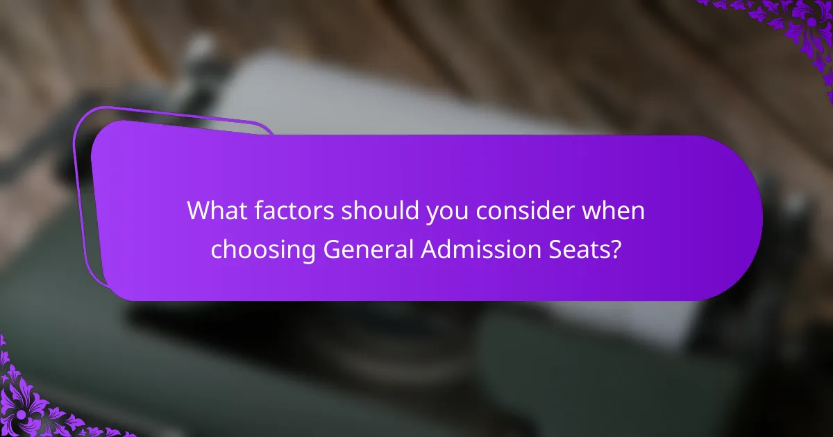 What factors should you consider when choosing General Admission Seats?