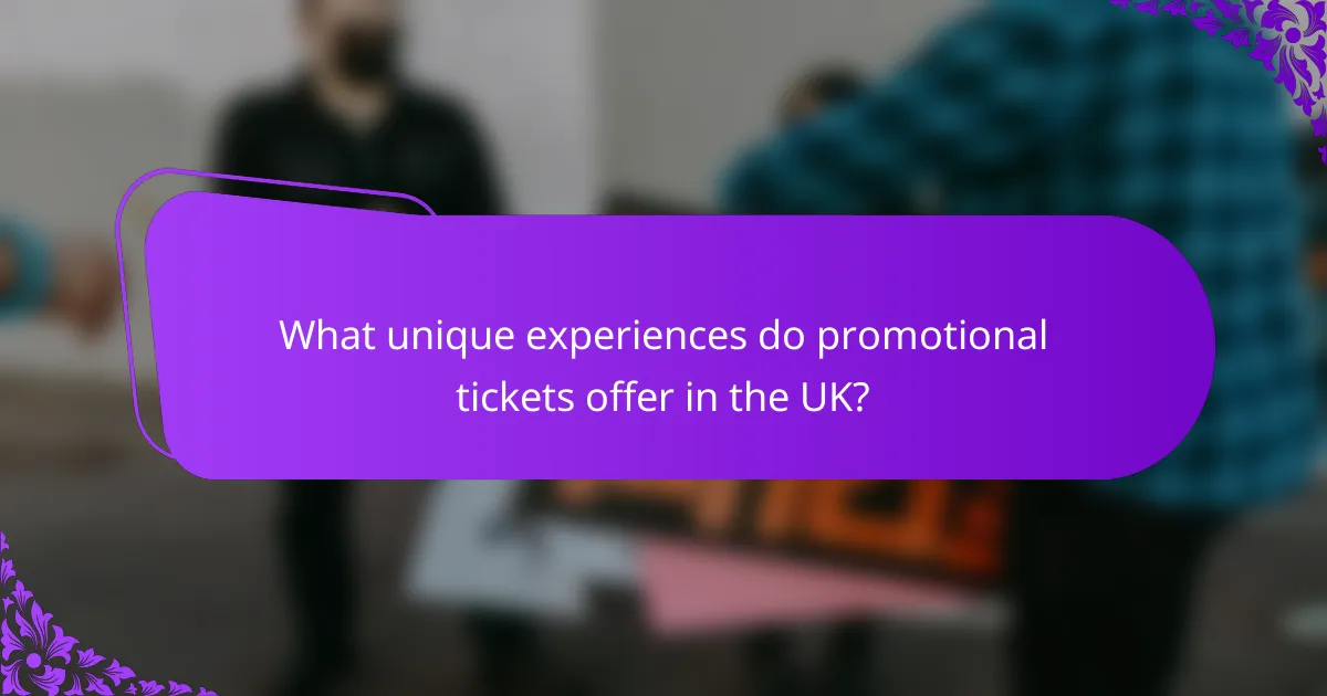What unique experiences do promotional tickets offer in the UK?