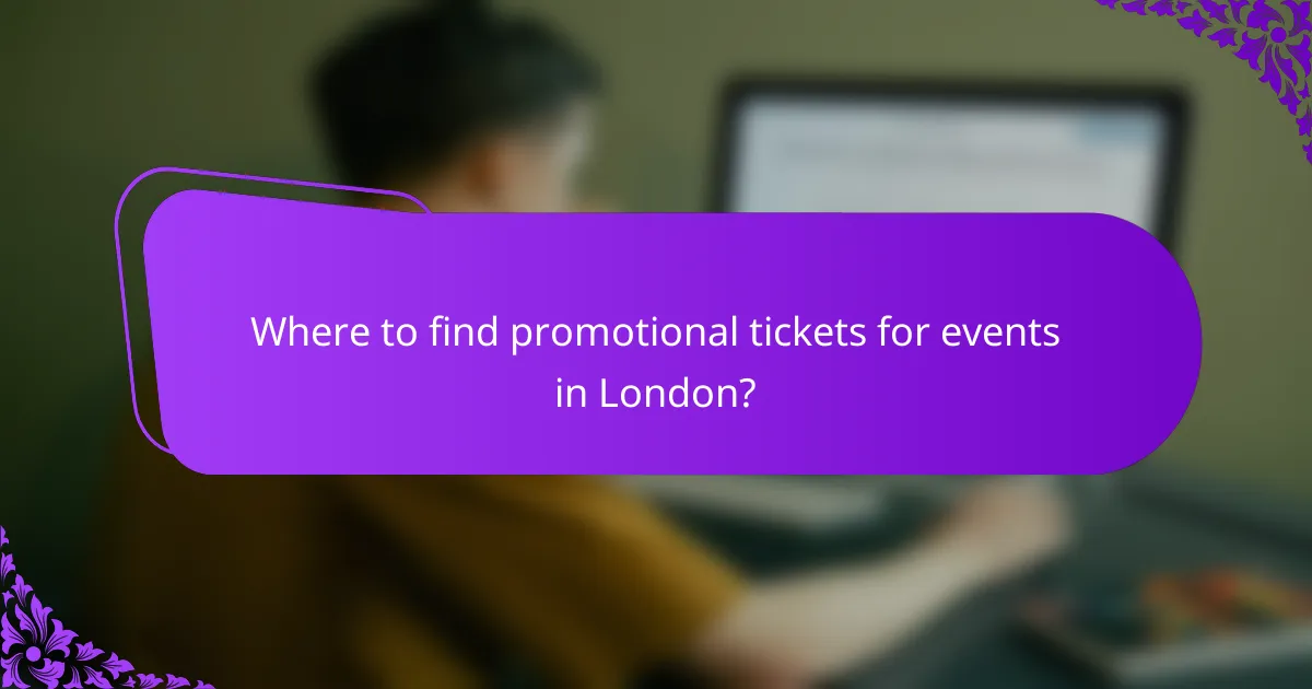 Where to find promotional tickets for events in London?