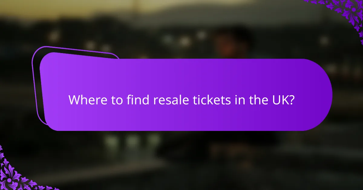 Where to find resale tickets in the UK?